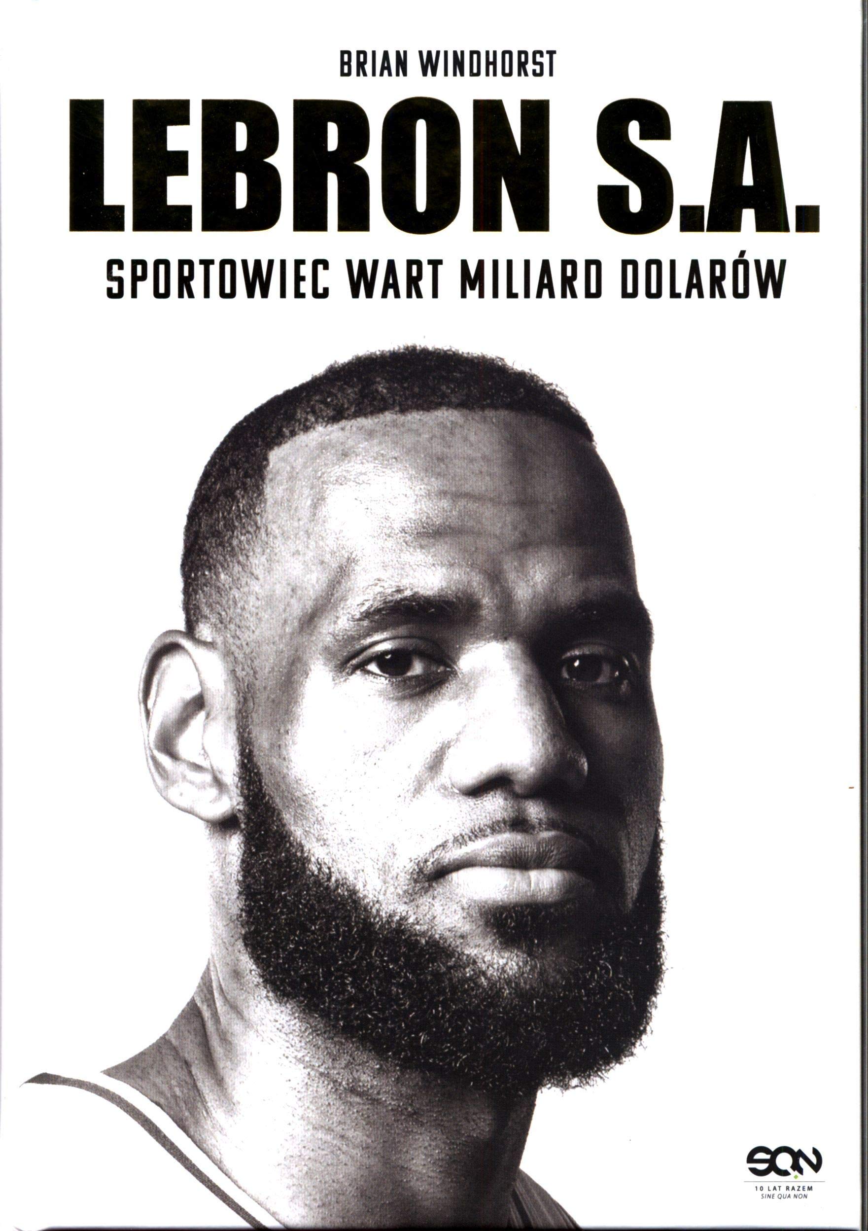 LeBron S.A. Sportowiec wart miliard dolarĂlw - Brian Windhorst [KSIÄĹťKA]