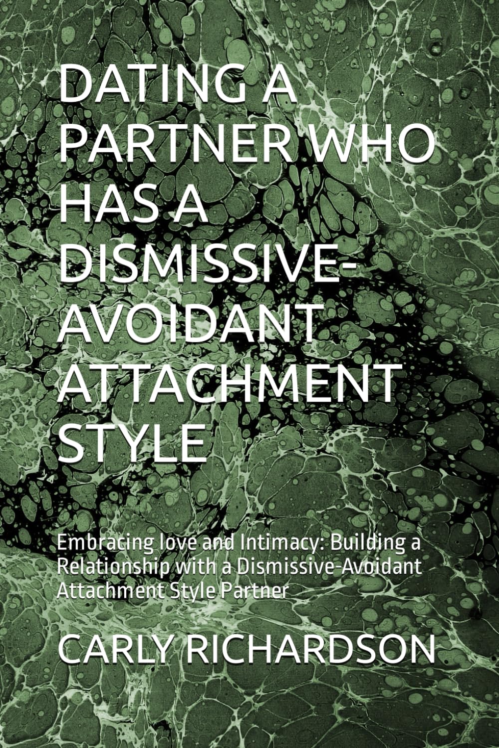 DATING A PARTNER WHO HAS A DISMISSIVE-AVOIDANT ATTACHMENT STYLE: Embracing love and Intimacy: Building a Relationship with a Dismissive-Avoidant Attachment Style Partner