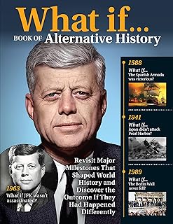 What If... Book of Alternative History: Revisit Major Milestones That Shaped World History and Discover the Outcome If They Had Happened Differently (Fox Chapel Publishing) (Visual History)