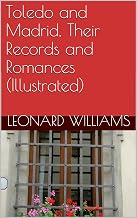 Toledo and Madrid, Their Records and Romances (Illustrated)