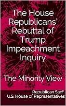 The House Republicans' Rebuttal of Trump Impeachment Inquiry: The Minority View