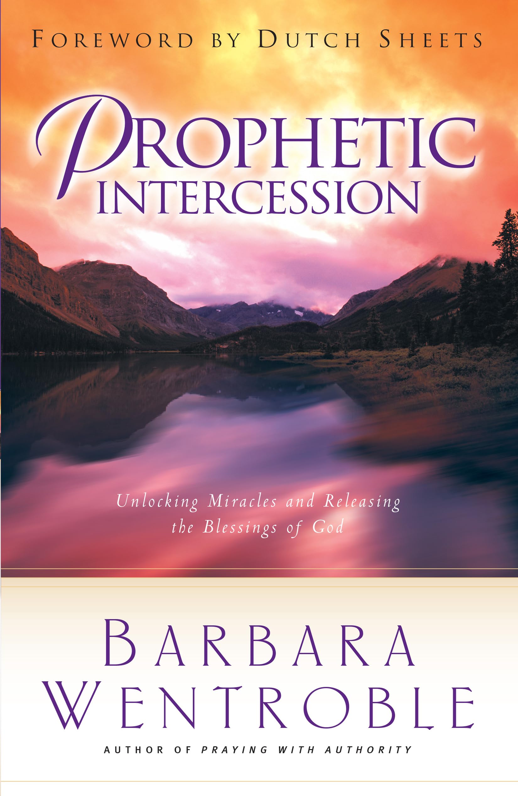 Prophetic Intercession: Unlocking Miracles and Releasing the Blessings of God
