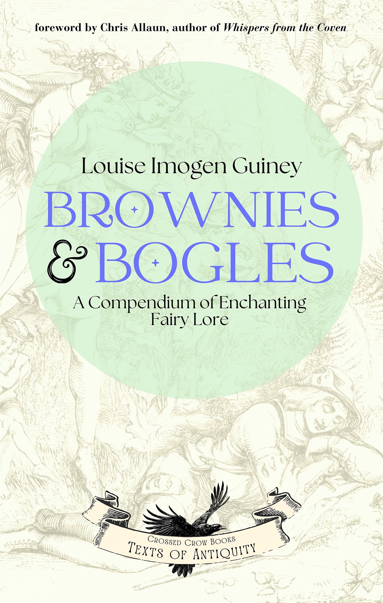 Brownies & Bogles: A Compendium of Enchanting Fairy Lore (Texts of Antiquity)