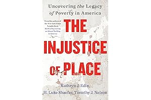 The Injustice of Place: Uncovering the Legacy of Poverty in America