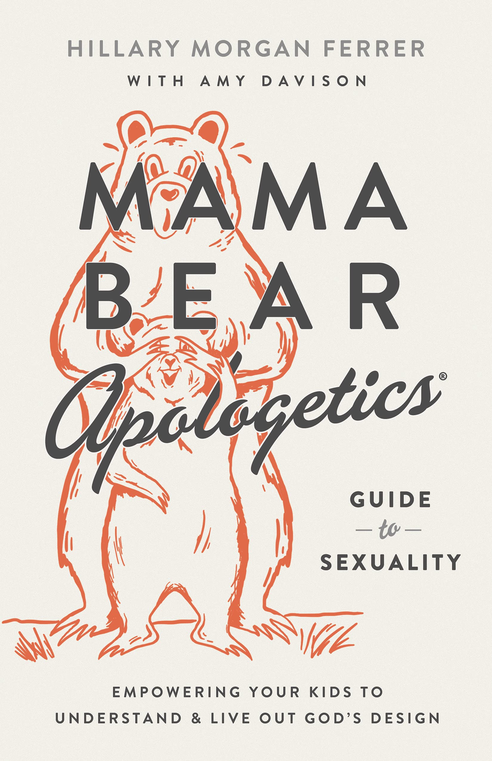 Mama Bear Apologetics® Guide to Sexuality: Empowering Your Kids to Understand and Live Out God's Design