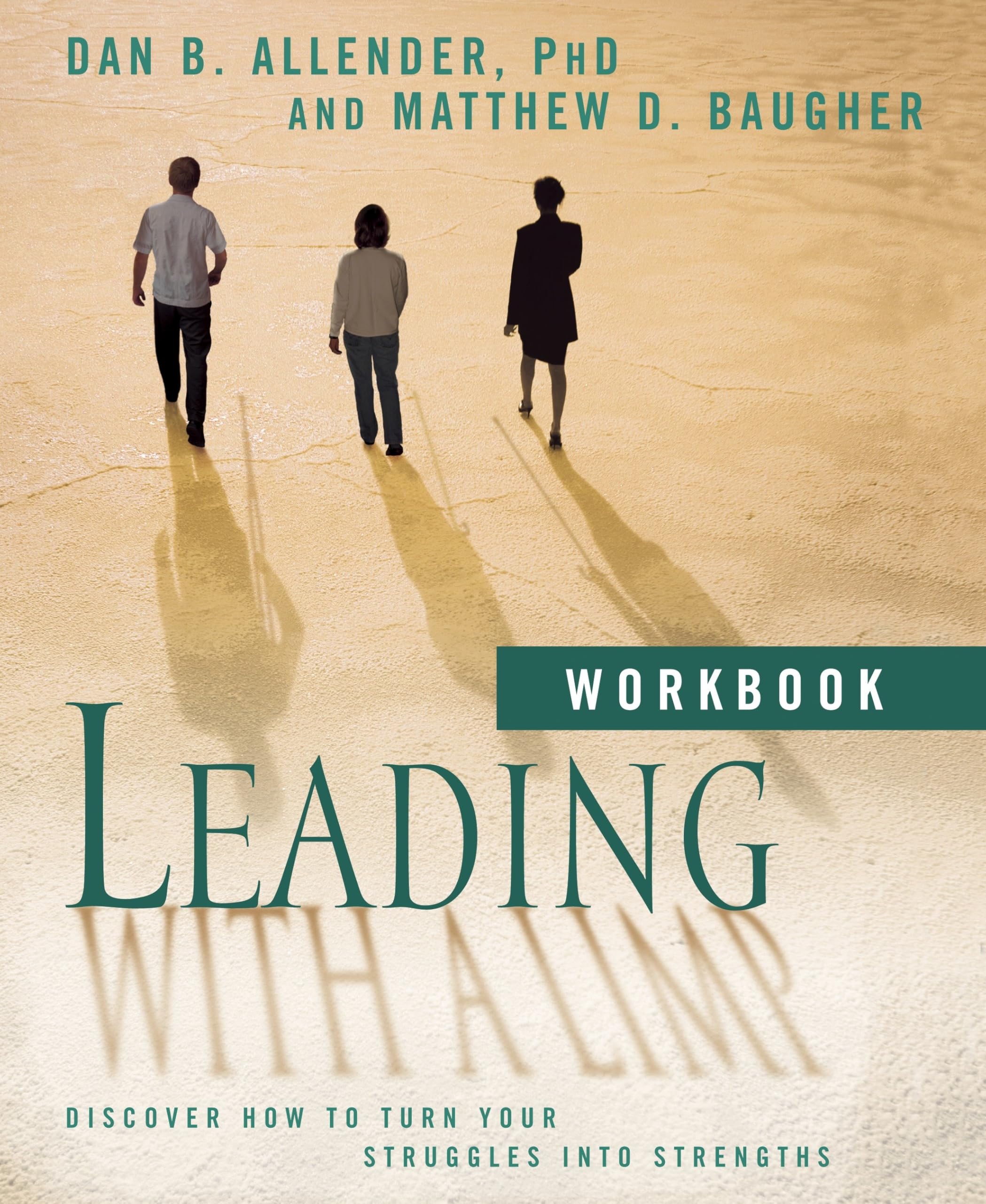 Leading with a Limp Workbook: Discover How to Turn Your Struggles into Strengths: For Use with Isbn 157 856 9508 "Leading with a Limp"