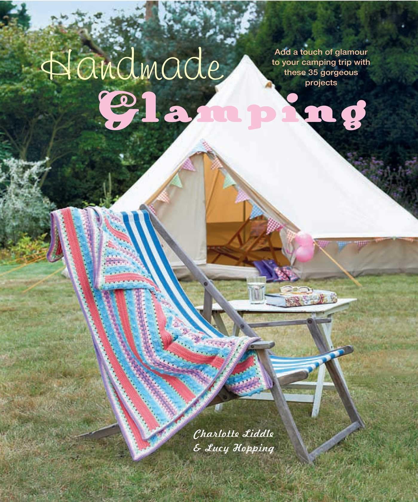 Handmade Glamping: Add a touch of glamour to your camping trip with these 35 gorgeous projects
