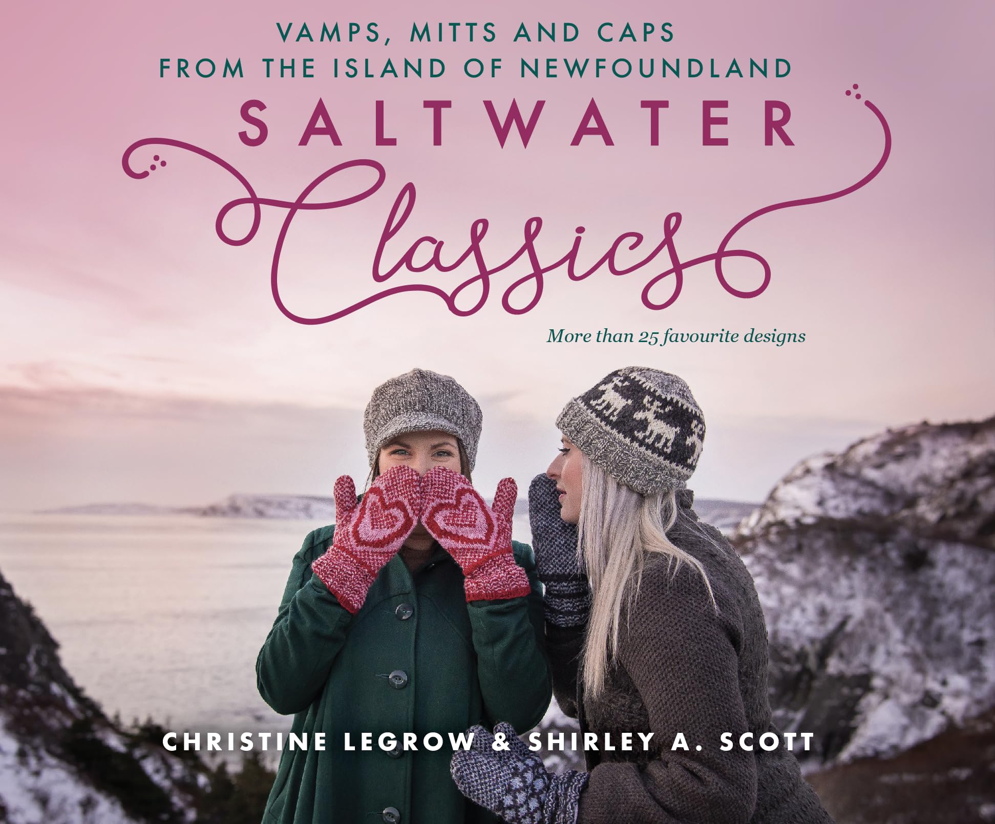 Saltwater Classics from the Island of Newfoundland: More than 25 favourite caps, vamps, and mittens to knit