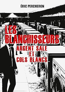 Les blanchisseurs : argent sale et cols blancs