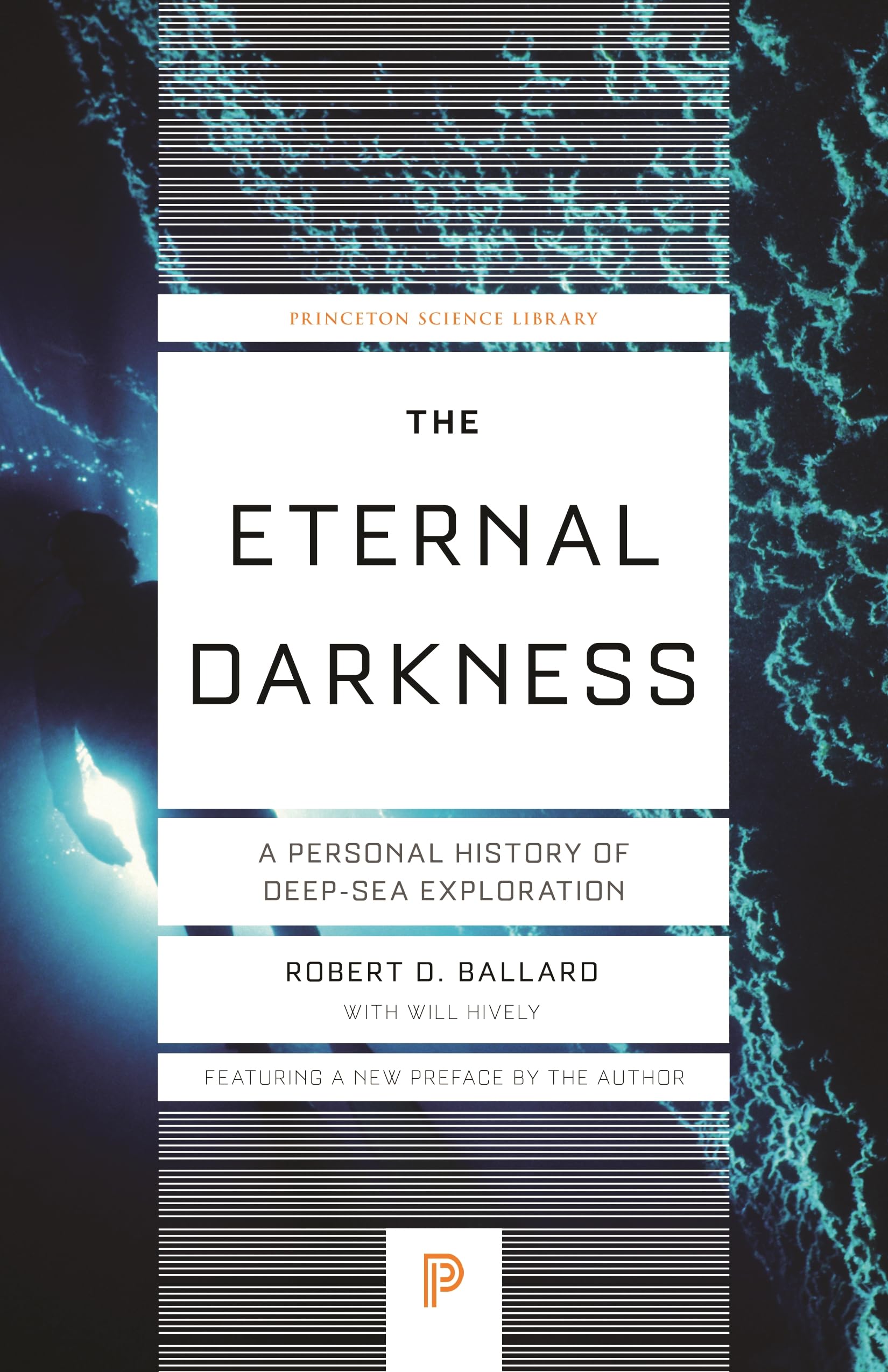 The Eternal Darkness: A Personal History of Deep-Sea Exploration (Princeton Science Library)