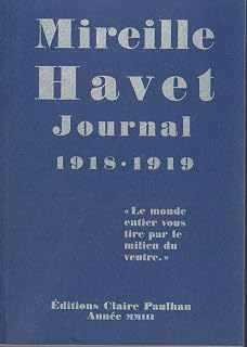 Journal 1918-1919: "Le monde entier vous tire par le milieu du ventre"