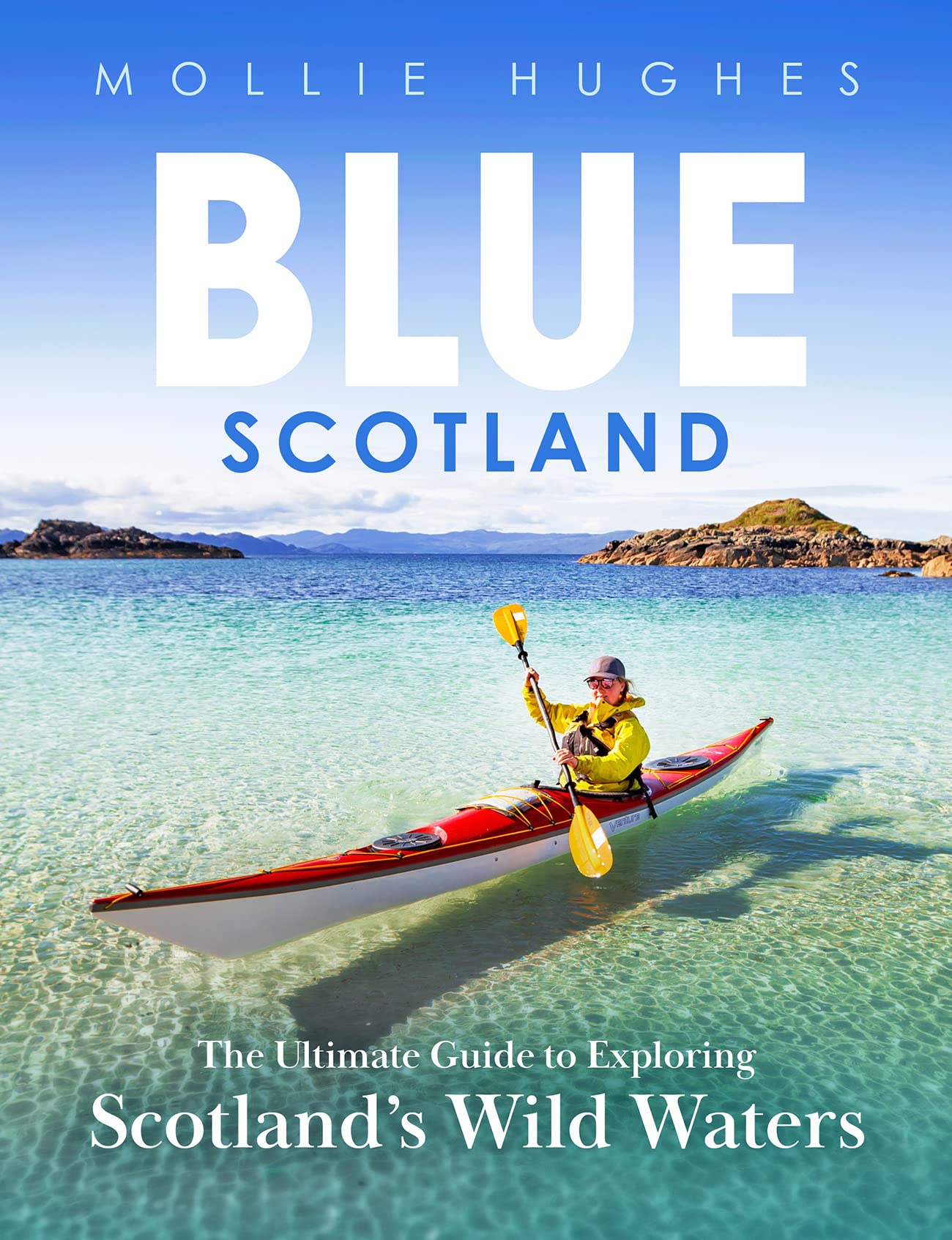 Blue Scotland: A Complete Guide to Exploring Scotland's Wild Waters