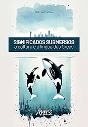 Significados Submersos: A Cultura e a Língua das Orcas