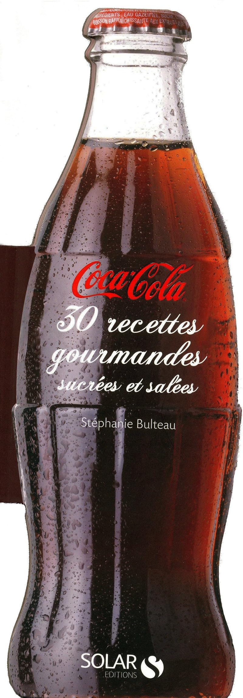 Coca-cola - 30 recettes gourmandes sucrées et salées Bulteau, Stéphanie