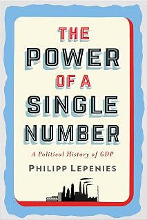 The Power of a Single Number: A Political History of GDP
