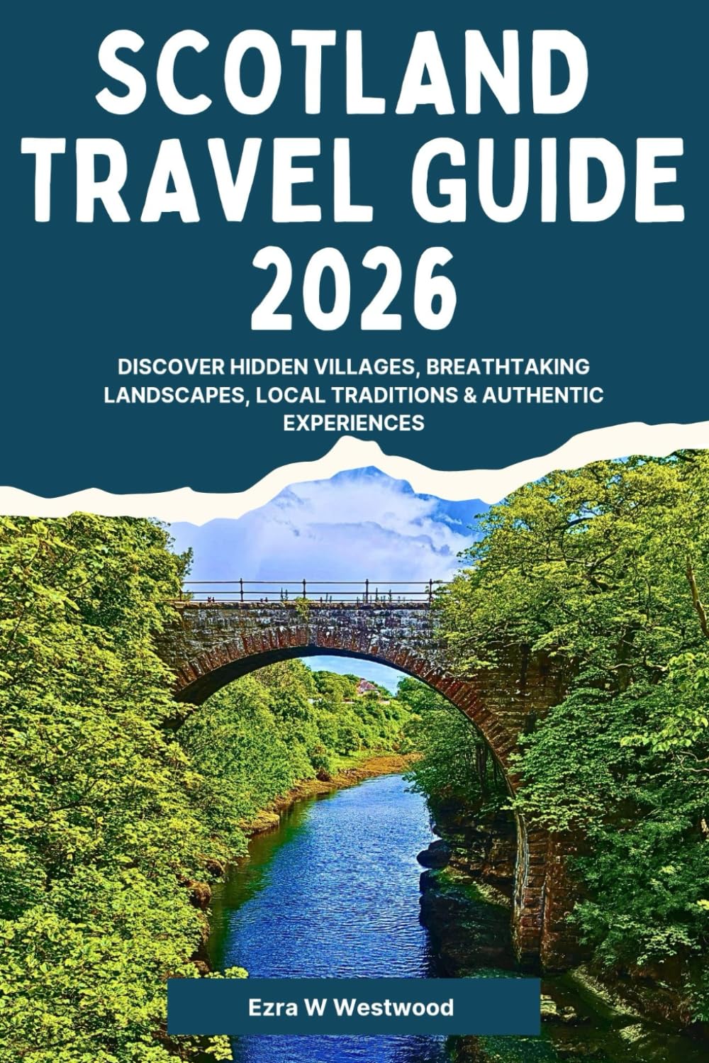 Scotland Travel Guide 2026: Discover Hidden Villages, Breathtaking Landscapes, Local Traditions & Authentic Experiences