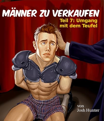 Männer zu verkaufen -- Teil 7: Umgang mit dem Teufel: schwule BDSM-Erotik (German Edition)