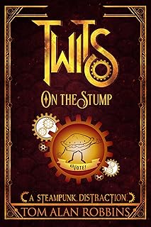Twits on the Stump: A Steampunk Distraction (The Twits Chronicles Book 7)