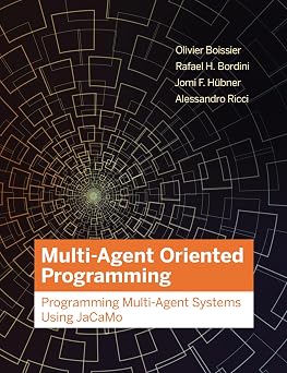 Multi-Agent Oriented Programming: Programming Multi-Agent Systems Using Jacamo book cover