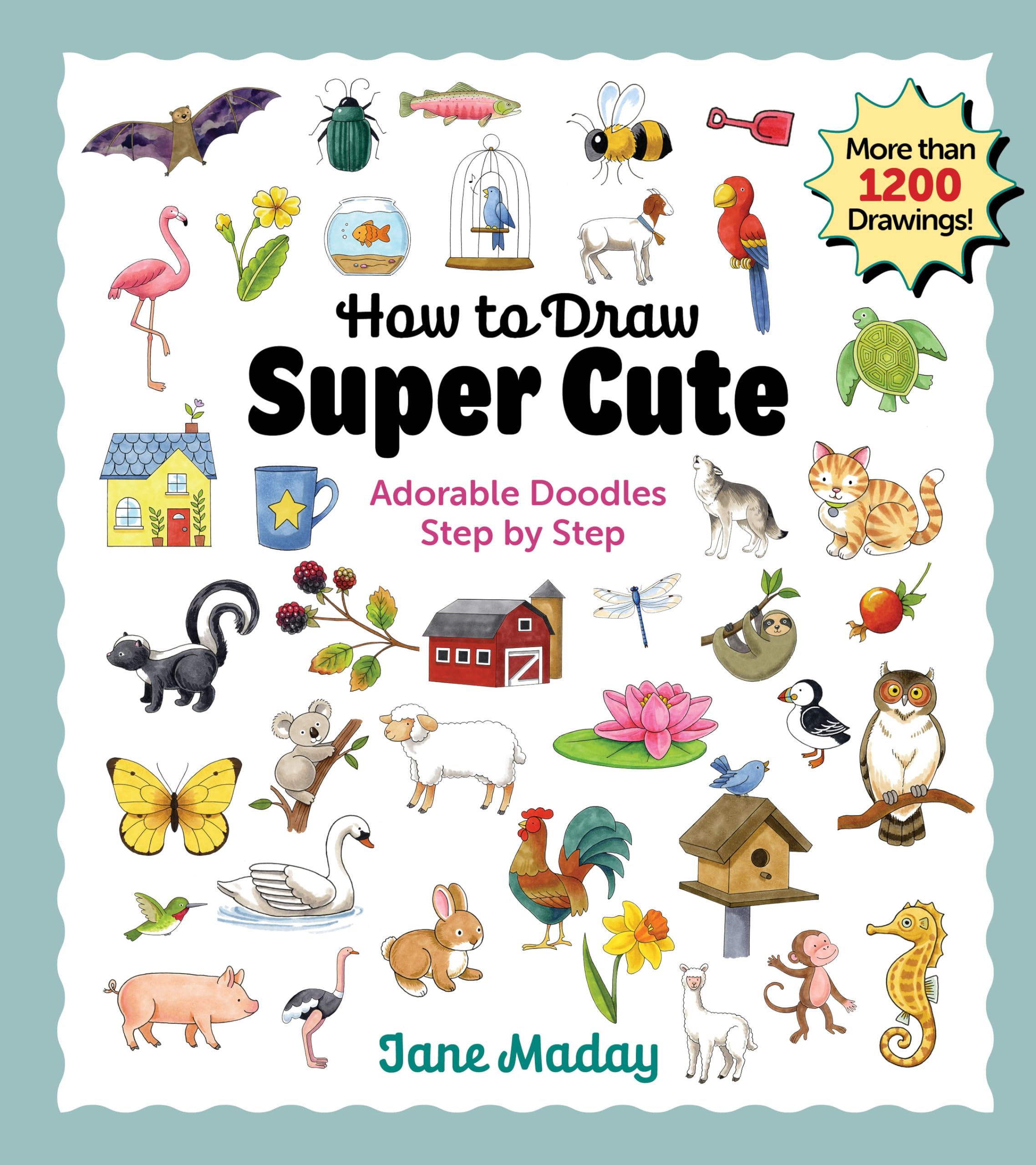 How to Draw Super Cute: Adorable Stuff Step by Step: Easy Guide to How to Draw Everything for Kids & Adults