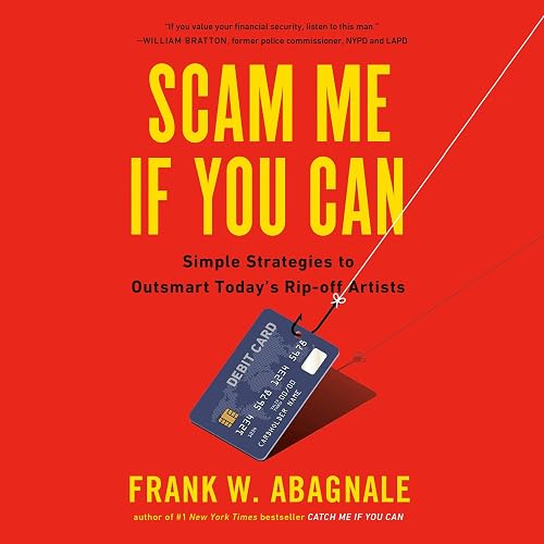 Scam Me If You Can: Simple Strategies to Outsmart Today's Rip-off Artists