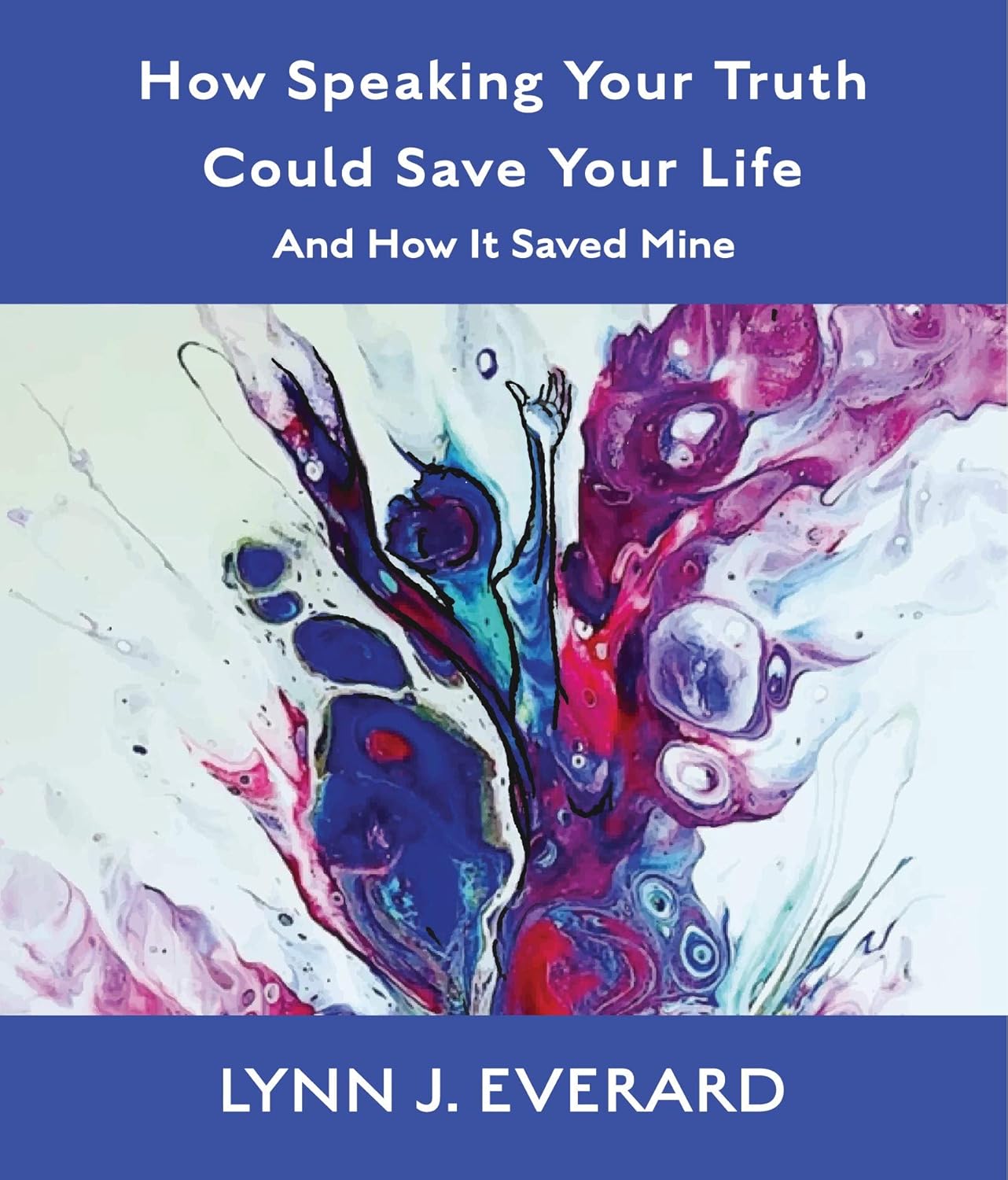 How Speaking Your Truth Could Save Your Life And How It Saved Mine How Speaking Your Truth Could Save Your Life And How It Saved Mine