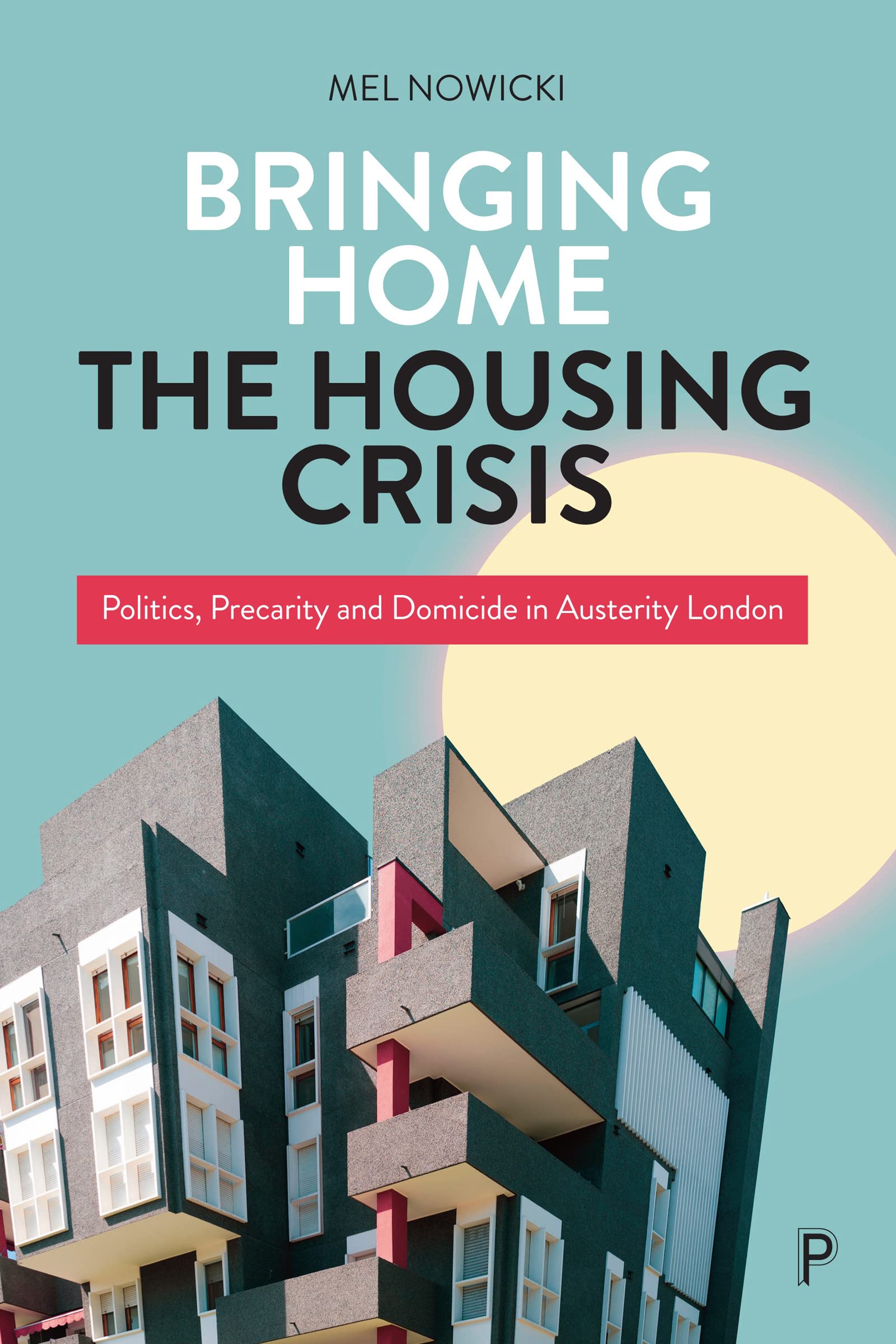 Bringing Home the Housing Crisis: Politics, Pre. Nowicki**