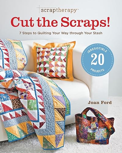 ScrapTherapy® Cut the Scraps!: 7 Steps to Quilting Your Way