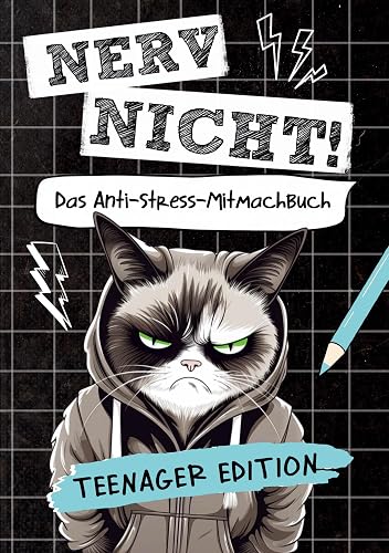 Nerv nicht! Das coole Anti-Stress-Mitmachbuch für Teens: Lustiges Geschenk für genervte Teenager