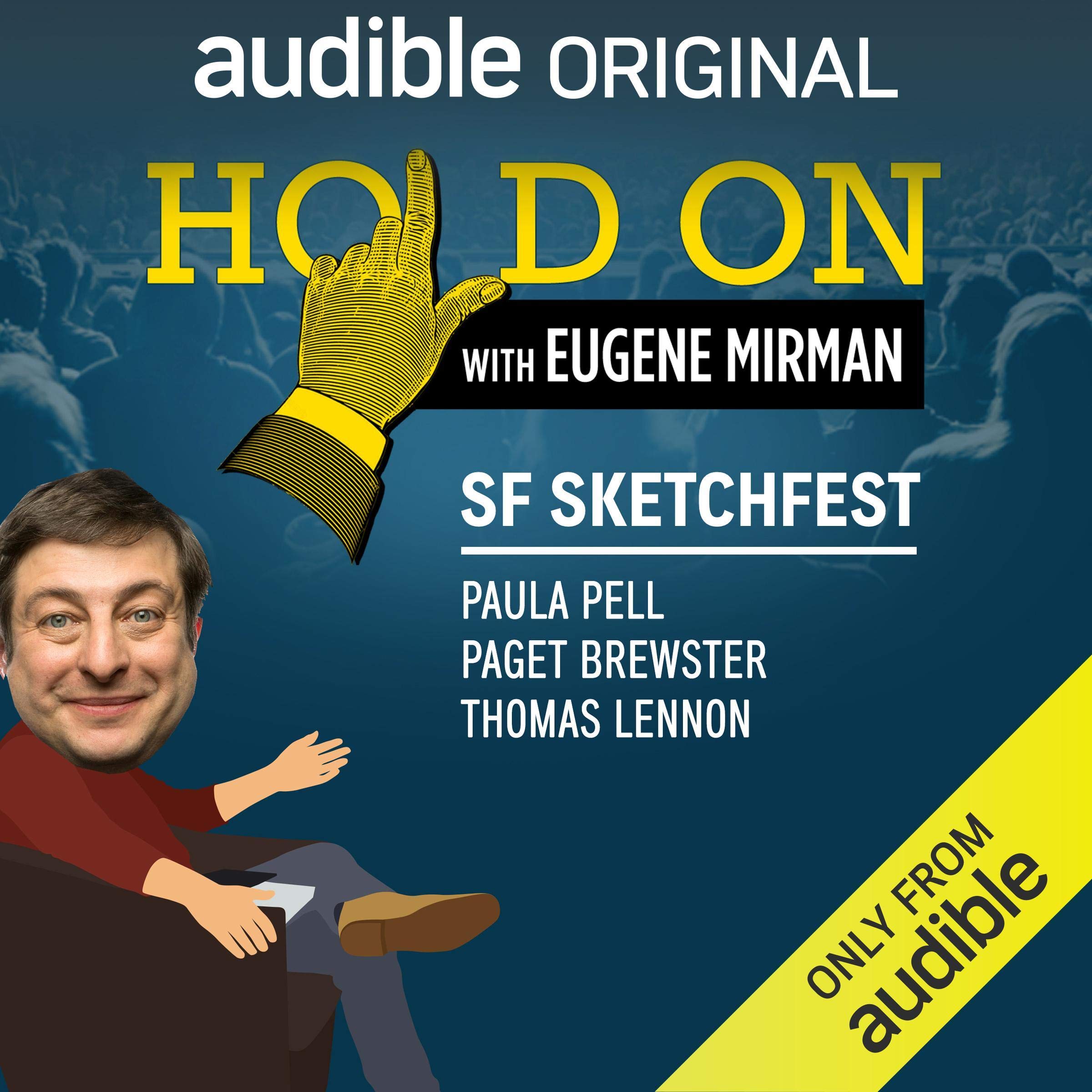 Ep. 22: SF Sketchfest: Paula Pell, Paget Brewster, and Thomas Lennon (Hold On with Eugene Mirman)