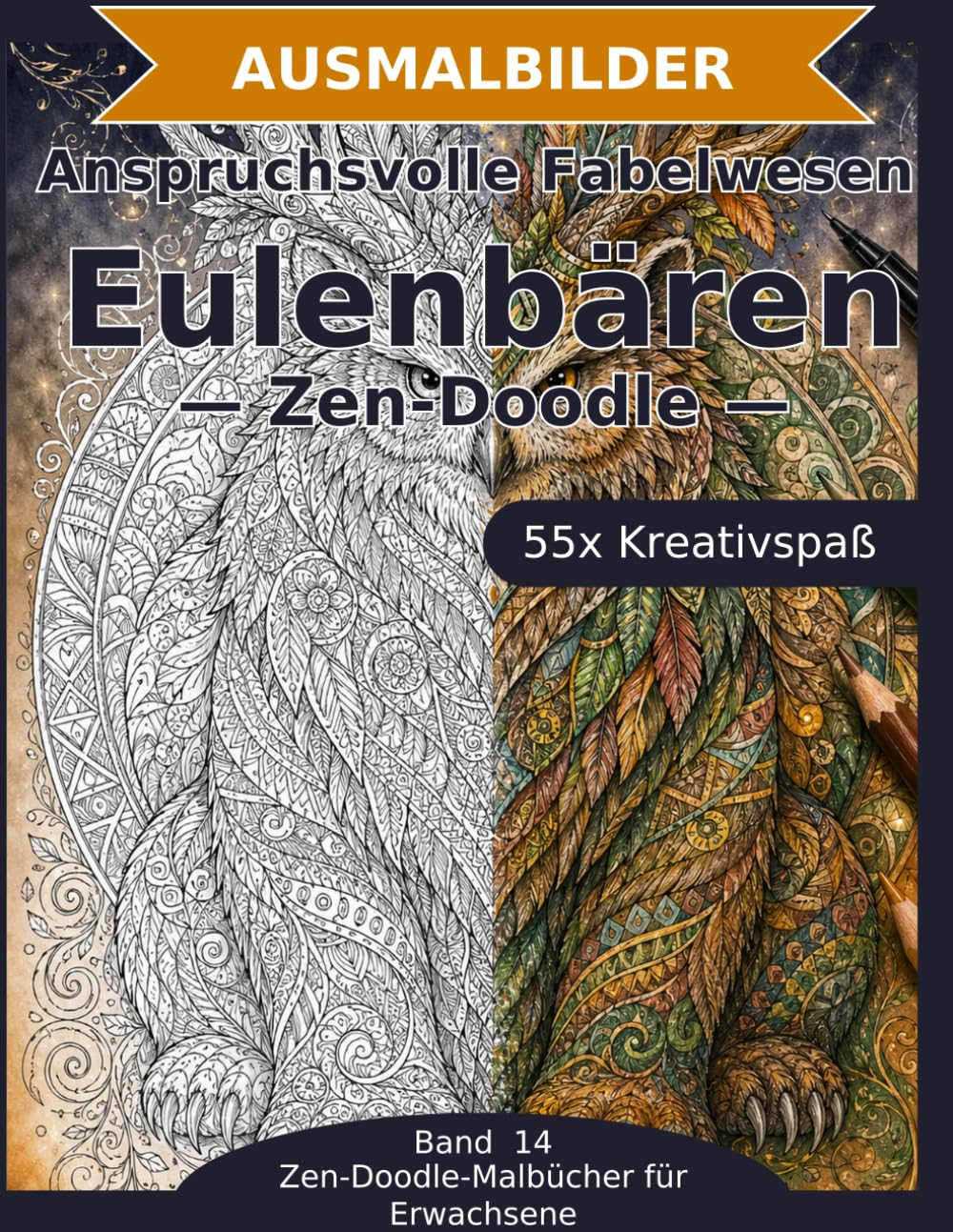 Anspruchsvolle Fabelwesen: Eulenbären — Ausmalbuch: 55 Eulenbären-Ausmalbilder im Zen-Doodle-Stil | Feine Details und komplexe Muster | ... zum Ausmalen (Ausmalbuch & Malvorlagen)