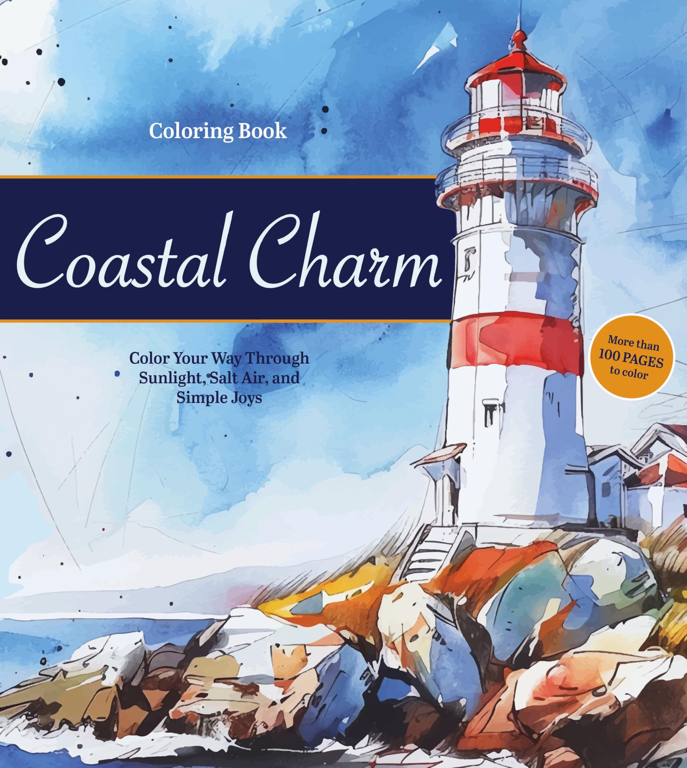 Coastal Charm Coloring Book: Color Your Way Through Sunlight, Salt Air, and Simple Joys - More than 100 pages to color (Chartwell Coloring Books)