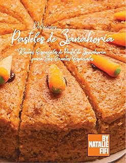 Deliciosos Pasteles De Zanahoria: Recetas Especiales De Pastel De Zanahoria Para Sus Eventos Especiales (Spanish Edition)