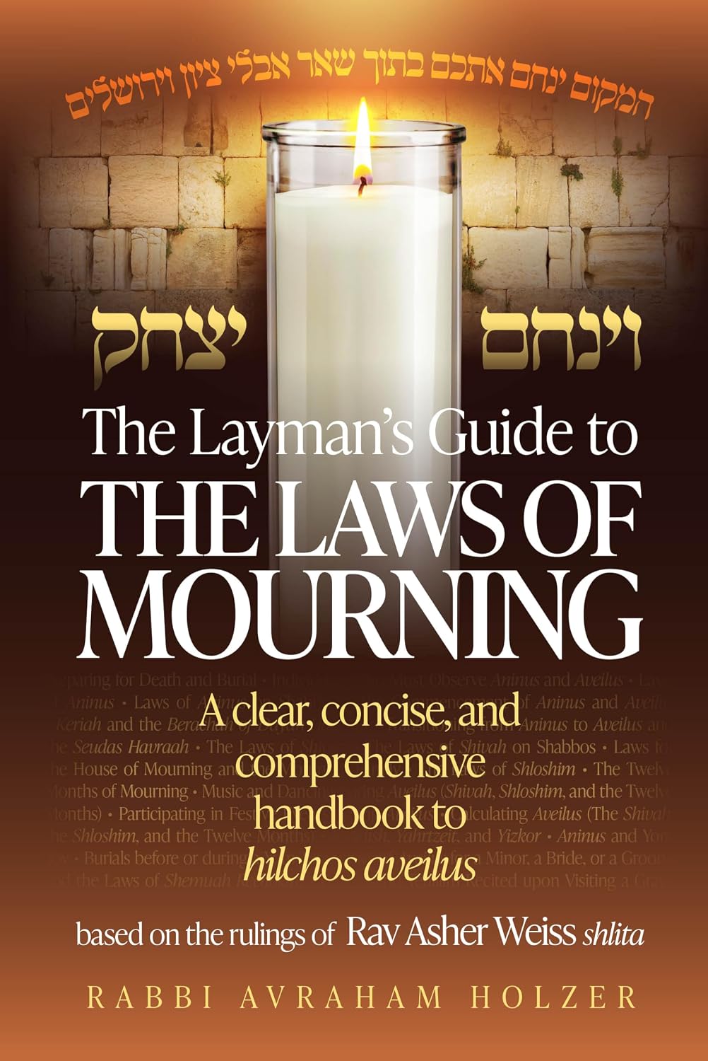 The Layman's Guide to the Laws of Mourning: A clear concise, comprehensive handbook to hilchos aveilus