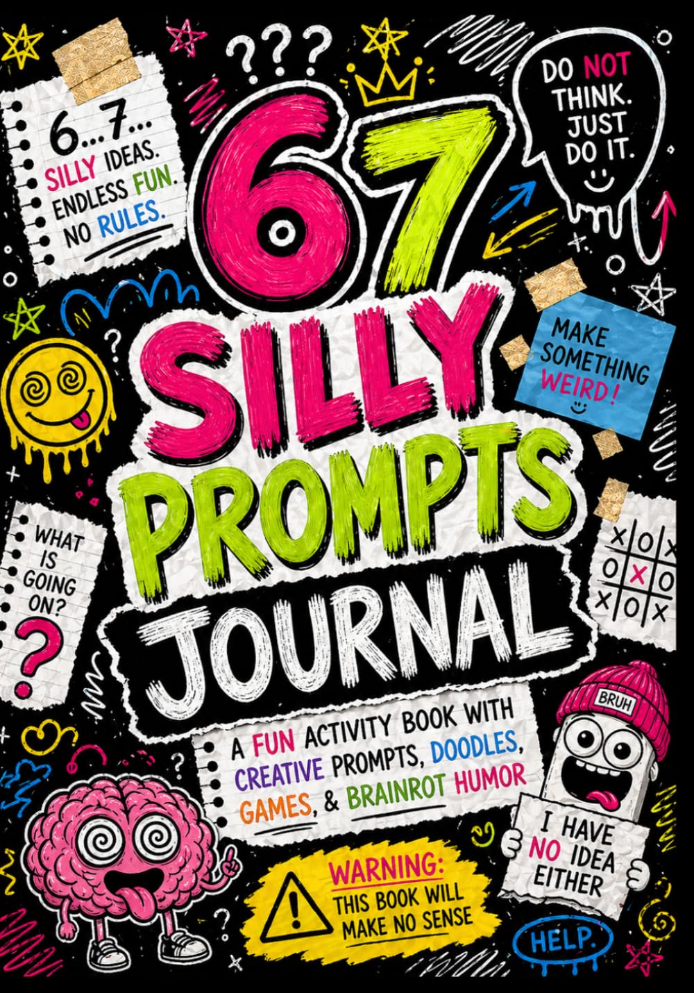 67 Silly Prompts Journal: A Fun Activity Book with Creative Prompts, Doodles, Games, and Brainrot Humor