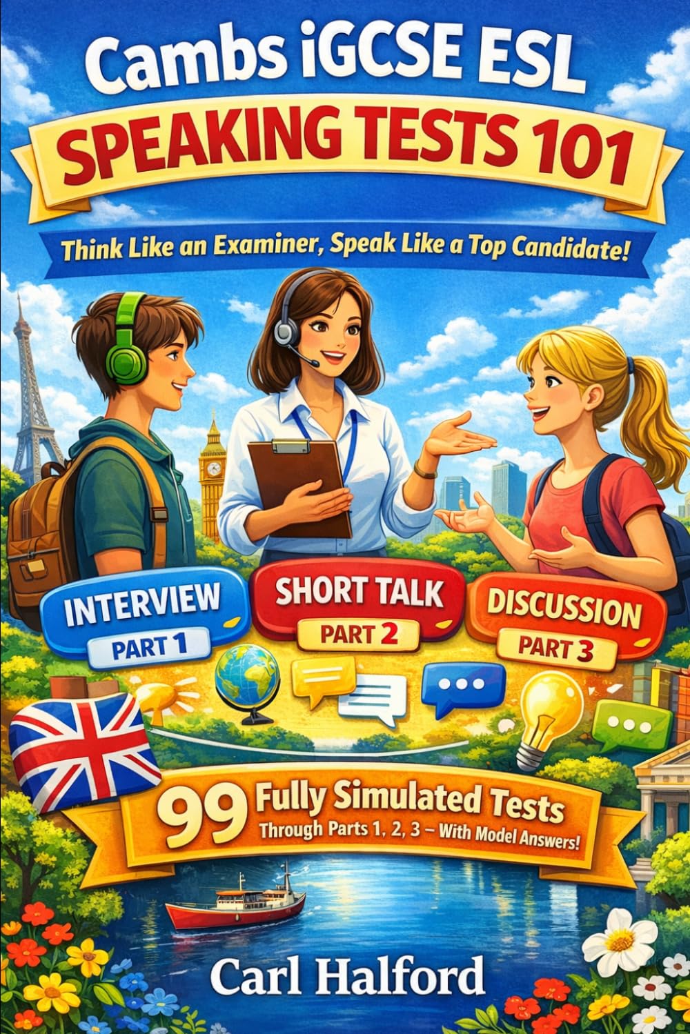 IGCSE ESL Speaking Tests 101: Think Like an Examiner. Speak Like a Top Candidate. A Complete Practice and Performance System for Exam Success