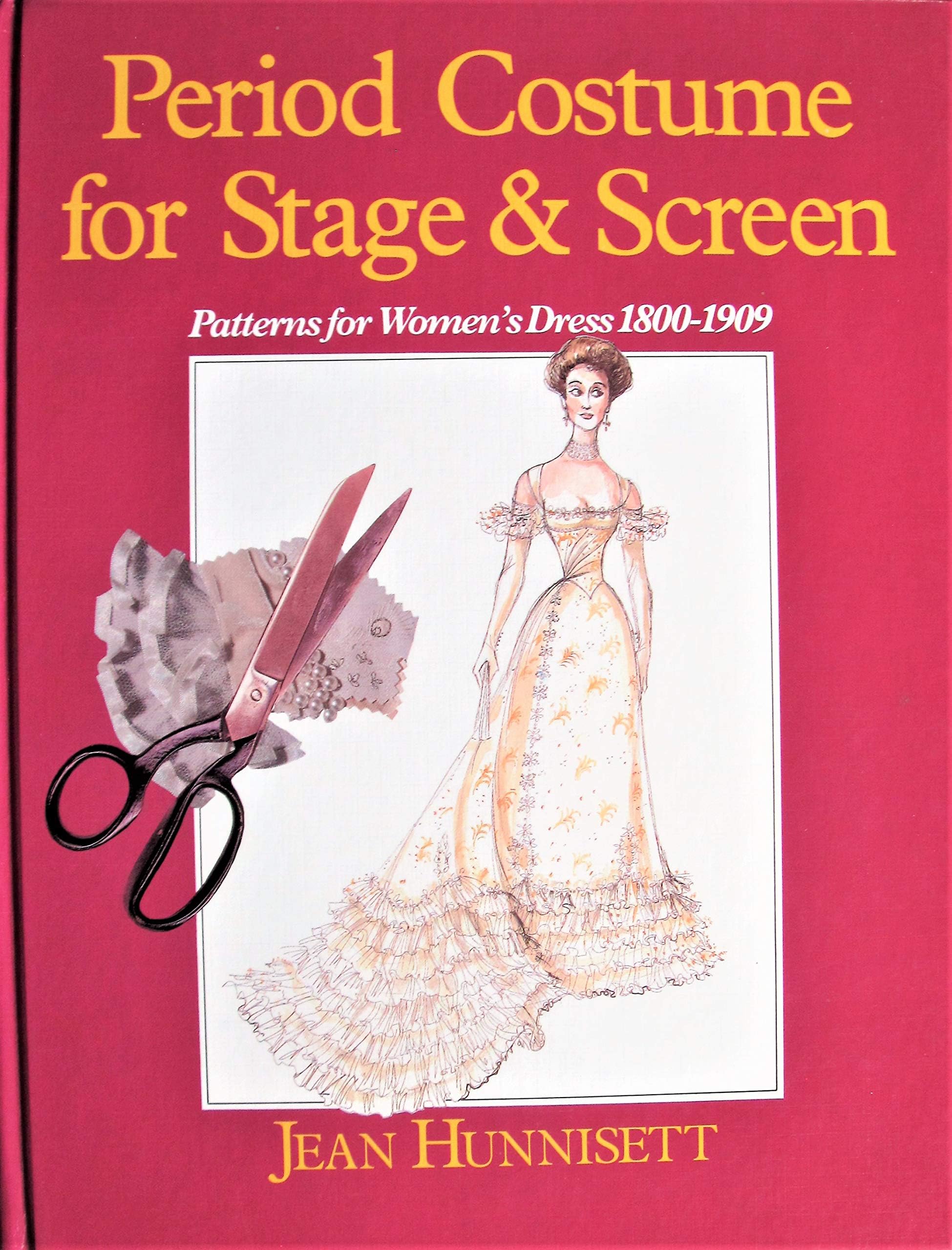 Period Costume for Stage & Screen: Patterns for Women's Dress, 1800-1909 Hardcover โ June 1, 1991