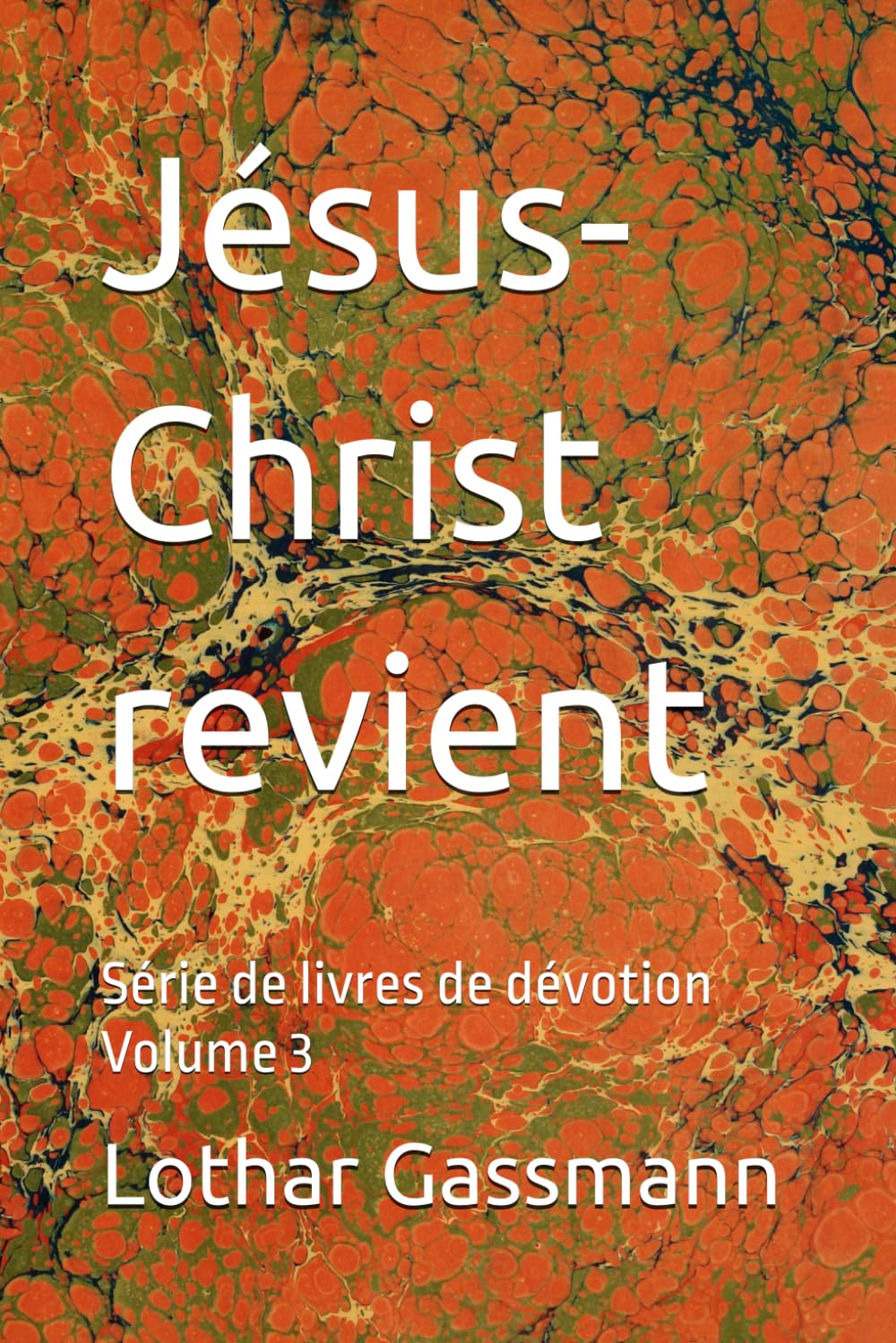 Jésus-Christ revient: Série de livres de dévotion Volume 3