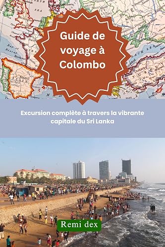 Guide de voyage à Colombo: Excursion complète à travers la vibrante capitale du Sri Lanka (French Edition)