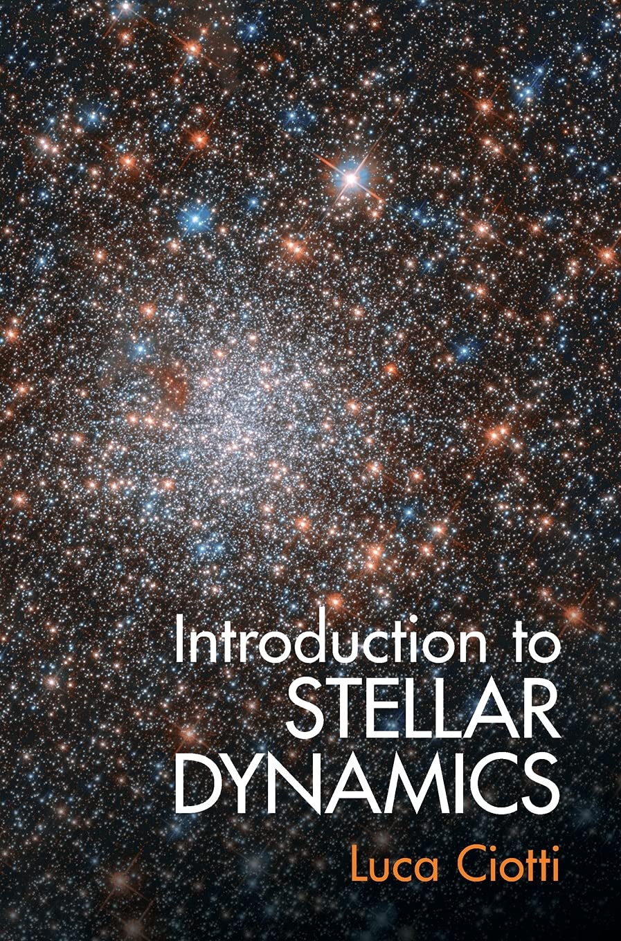 Introduction to Stellar Dynamics by Luca Ciotti (2021, Hardcover)