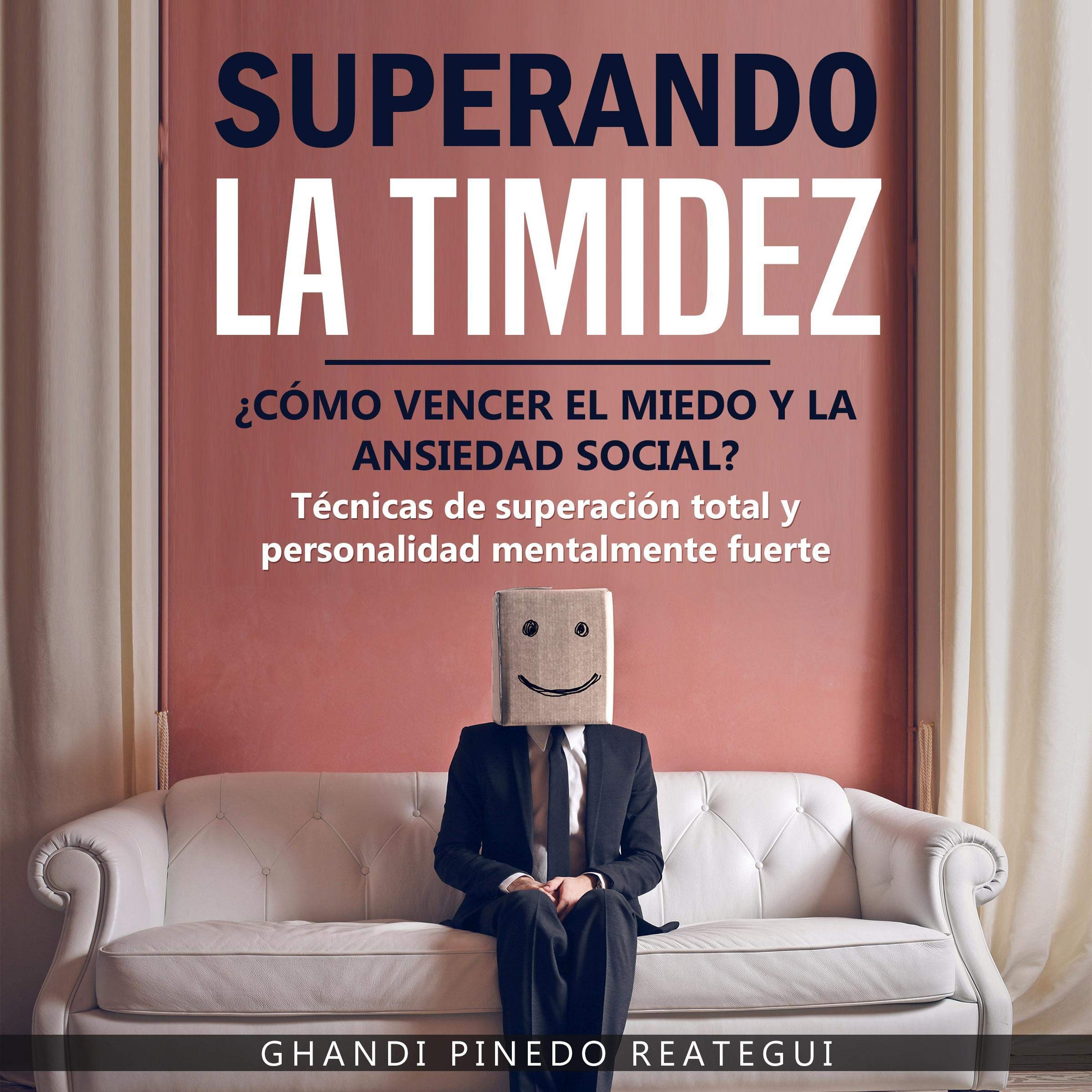 Cover art for Superando La Timidez ¿ Cómo Vencer El Miedo Y La Ansiedad Social ? [Overcoming Shyness: How to Overcome Fear and Social Anxiety]