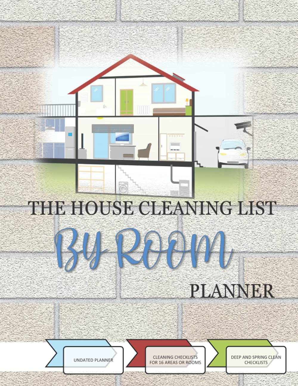 The House Cleaning List By Room Planner: Undated Planner, Checklist For 16 Rooms And Areas, Deep Cleaning Spring Cleaning, Chores List, Cleaning