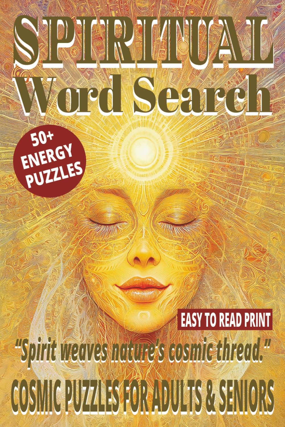 SPIRITUAL WORD SEARCH: 50+ Easy-to-Read Puzzles in a Word Find Book About Spiritual Energy, Cosmic Awareness, Inner Harmony & Mindfulness for Adults & ... WORD SEARCH SERIES: NEW AGE & SPIRITUALITY)