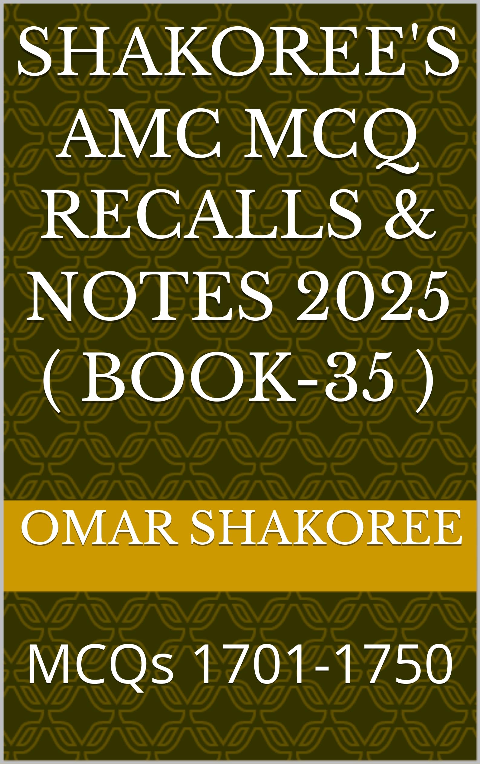 Shakoree's AMC MCQ Recalls & notes 2025 ( Book-35 ): MCQs 1701-1750