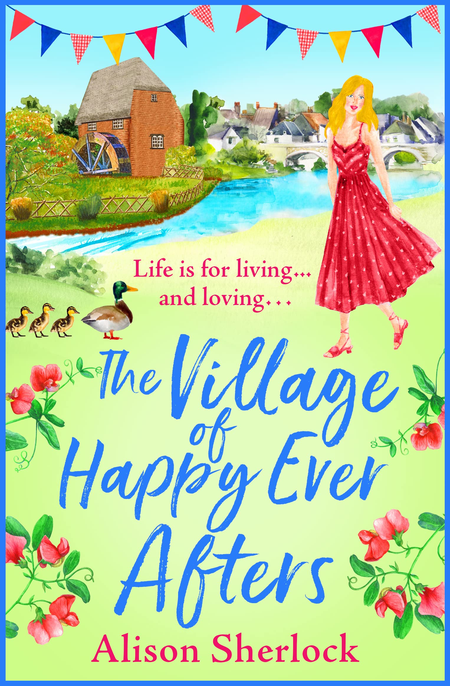 The Village of Happy Ever Afters: A BRAND NEW romantic, heartwarming read from Alison Sherlock (The Riverside Lane Series Book 4) (English Edition)