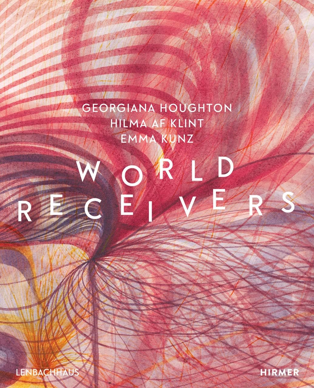 World Receivers: Georgiana Houghton - Hilma af Klint - Emma Kunz Hardcover – 28 Feb. 2019