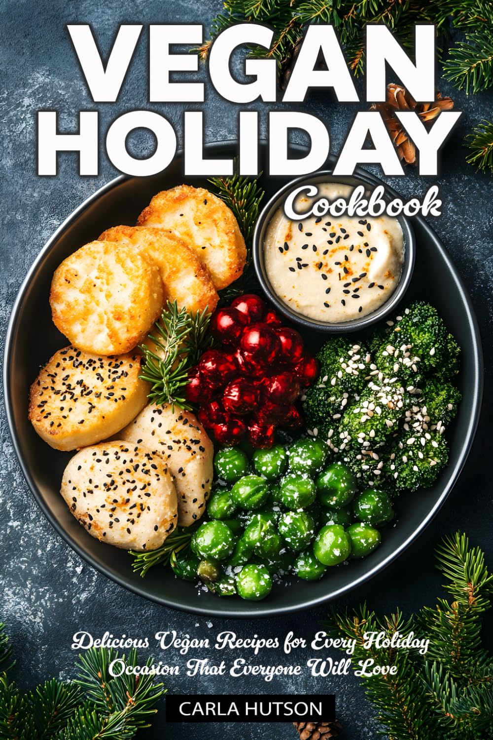 Vegan Holiday Cookbook: Delicious Vegan Recipes For Every Holiday Occasion That Everyone Will Love
