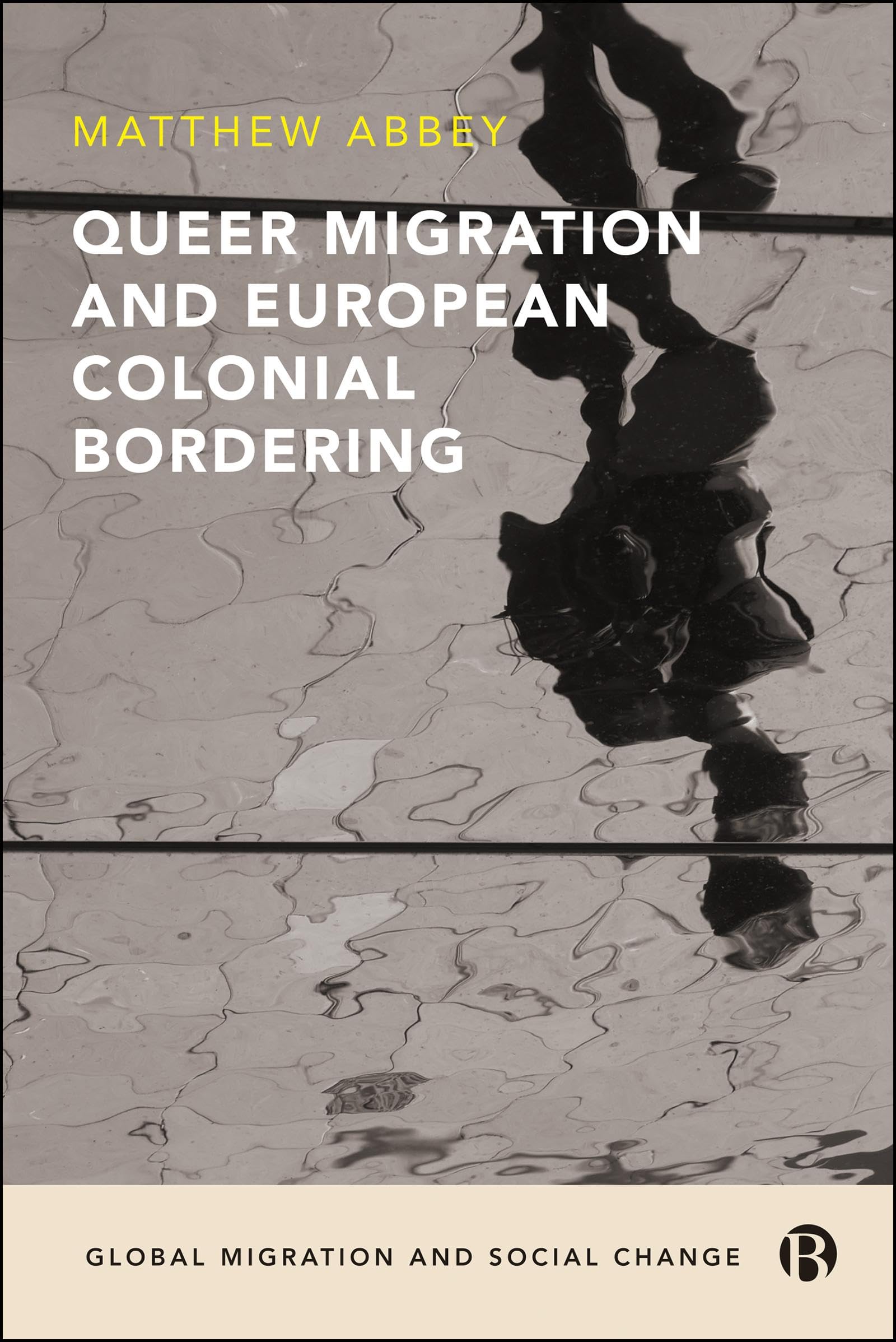 Queer Migration and European Colonial Bordering (Global Migration and Social Change)