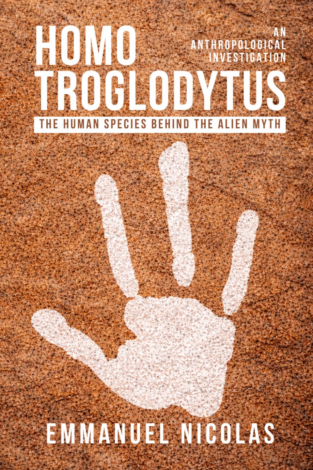 Homo Troglodytus: The Human Species behind the Alien Myth