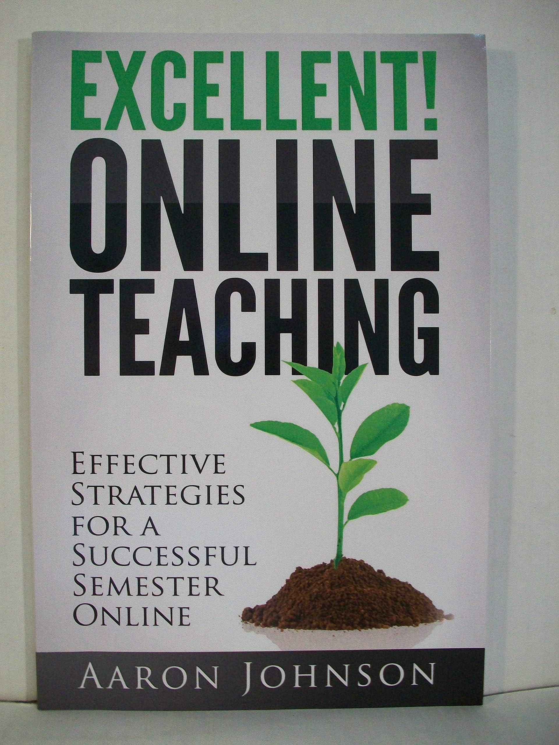 Excellent Online Teaching: Effective Strategies For A Successful Semester Online